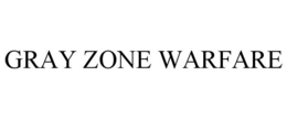 GRAY ZONE WARFARE trademark