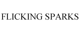 FLICKING SPARKS trademark