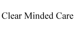 CLEAR MINDED CARE trademark