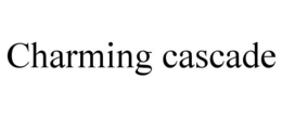 CHARMING CASCADE trademark