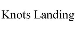 KNOTS LANDING trademark