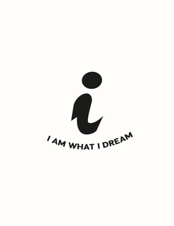 I I AM WHAT I DREAM trademark