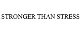 STRONGER THAN STRESS trademark