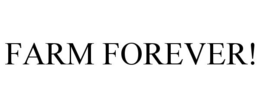 FARM FOREVER! trademark