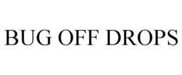 BUG OFF DROPS trademark