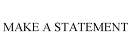 MAKE A STATEMENT trademark