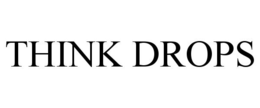 THINK DROPS trademark