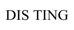 DIS TING trademark