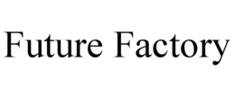 FUTURE FACTORY trademark