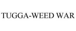 TUGGA-WEED WAR trademark