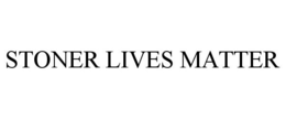 STONER LIVES MATTER trademark