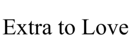 EXTRA TO LOVE trademark