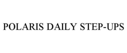 POLARIS DAILY STEP-UPS trademark