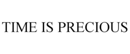TIME IS PRECIOUS trademark