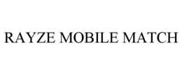 RAYZE MOBILE MATCH trademark