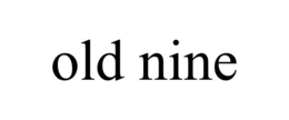 OLD NINE trademark