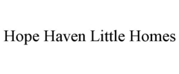 HOPE HAVEN LITTLE HOMES trademark