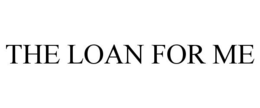 THE LOAN FOR ME trademark