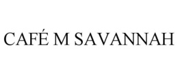 CAFÉ M SAVANNAH trademark