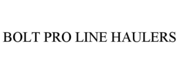 BOLT PRO LINE HAULERS trademark