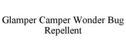 GLAMPER CAMPER WONDER BUG REPELLENT trademark