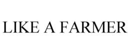 LIKE A FARMER trademark