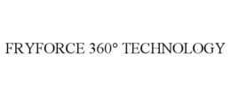 FRYFORCE 360° TECHNOLOGY trademark