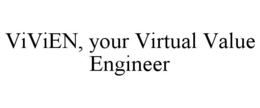VIVIEN, YOUR VIRTUAL VALUE ENGINEER trademark