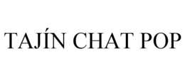 TAJÍN CHAT POP trademark