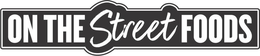 ON THE STREET FOODS trademark