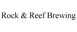 ROCK & REEF BREWING trademark