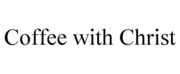 COFFEE WITH CHRIST trademark
