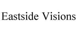 EASTSIDE VISIONS trademark