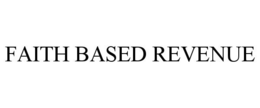 FAITH BASED REVENUE trademark