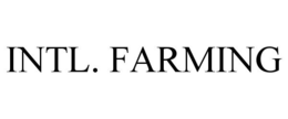 INTL. FARMING trademark