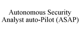 AUTONOMOUS SECURITY ANALYST AUTO-PILOT (ASAP) trademark