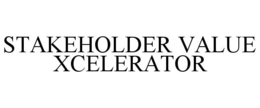 STAKEHOLDER VALUE XCELERATOR trademark