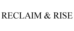 RECLAIM & RISE trademark