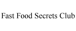 FAST FOOD SECRETS CLUB trademark