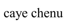 CAYE CHENU trademark
