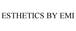 ESTHETICS BY EMI trademark