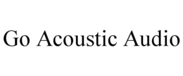 GO ACOUSTIC AUDIO trademark