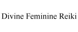 DIVINE FEMININE REIKI trademark