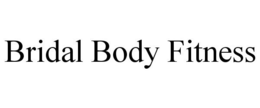 BRIDAL BODY FITNESS trademark