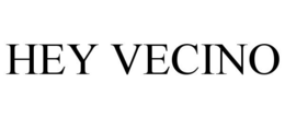 HEY VECINO trademark
