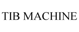 TIB MACHINE trademark