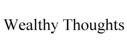 WEALTHY THOUGHTS trademark