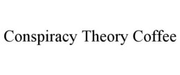 CONSPIRACY THEORY COFFEE trademark