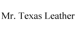 MR. TEXAS LEATHER trademark
