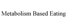 METABOLISM BASED EATING trademark